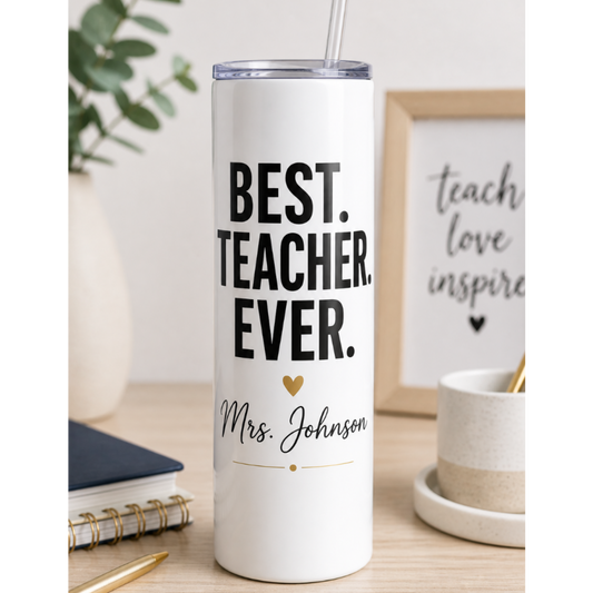 Personalized Best Teacher Ever white 20oz skinny tumbler with teacher name Mrs. Johnson — custom teacher appreciation gift by Sugar and Stitch Designs