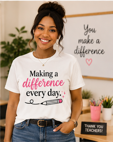 Making a Difference Every Day T-Shirt | Inspirational Teacher Shirt