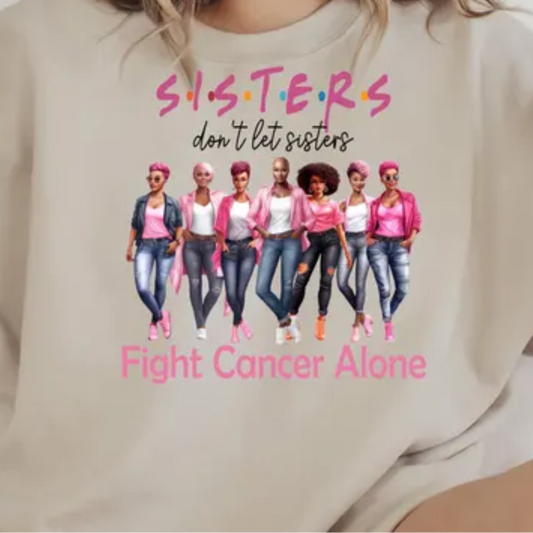 Sisters Don’t Let Sisters Fight Cancer Alone T-Shirt